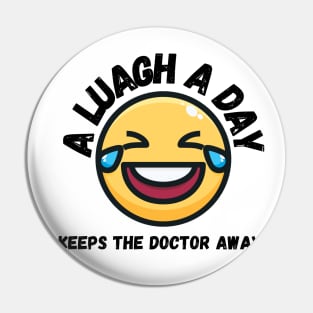 A laugh a day keeps the Doctor Away. Stay Positive Pin