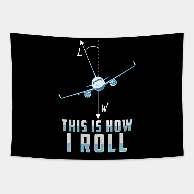 This Is How I Roll Airplane Funny Pilot Pun Tapestry by theperfectpresents