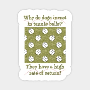 Dogs invest in tennis balls Magnet