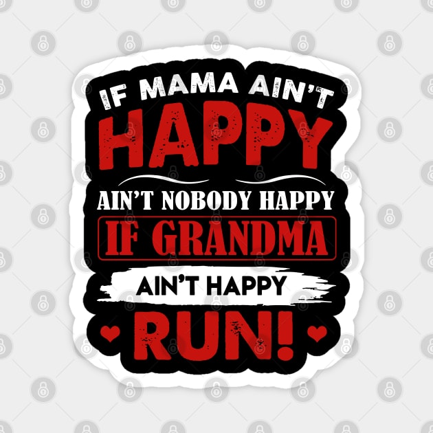 If mama Ain't Happy Ain't Nobody Happy If Grandma 1 Magnet by HomerNewbergereq