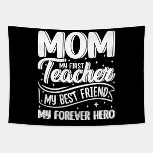 Mom My First Teacher Best Friend Hero Mother's Day Tapestry