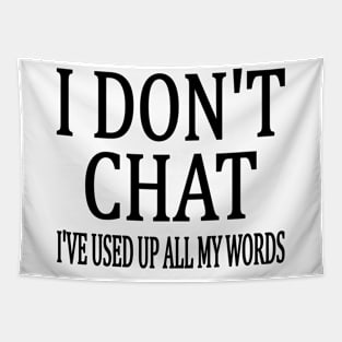 I Don't Chat I've Used Up All My Words Funny Tapestry