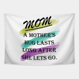 A mother’s hug lasts long after she lets go Tapestry