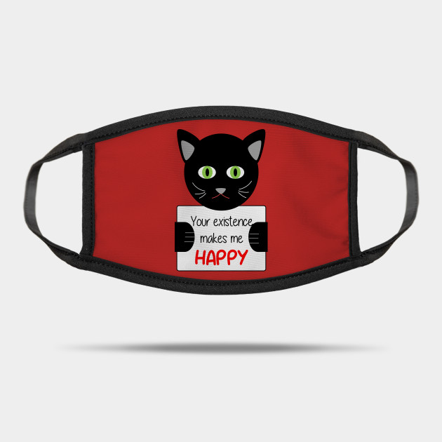 You Make Me Happy Cat Mask Teepublic