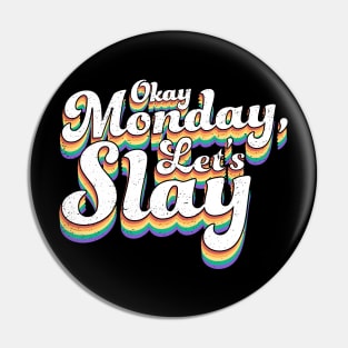 Okay Monday Let's Slay - Positive Motivational Pin