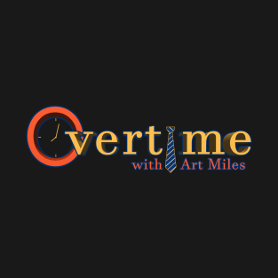 Overtime with Art Miles T-Shirt