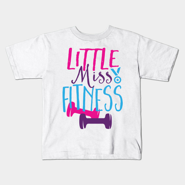 Little Miss Fitness Fitness Kids T Shirt Teepublic