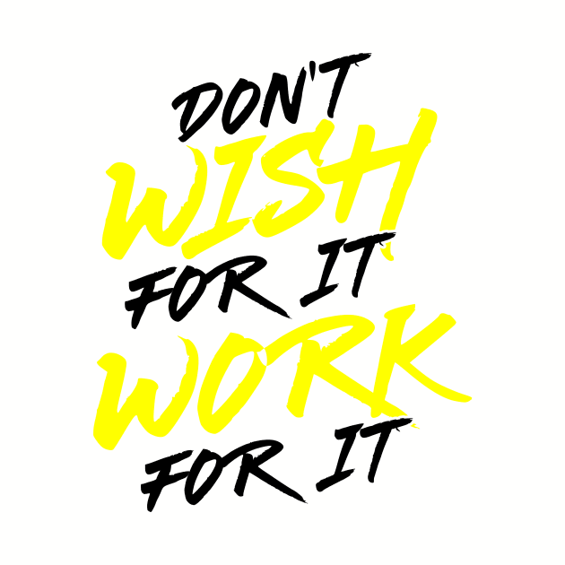 Don't Wish for It, Work for It by AmorinDesigns