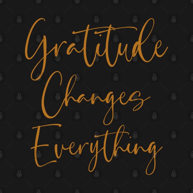 Gratitude Changes Everything, Spiritual Quote by FlyingWhale369