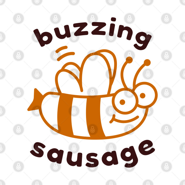 Disover Buzzing Sausage - Funny Bee - Bee - T-Shirt