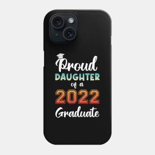 Proud Daughter of a 2022 Graduate Phone Case