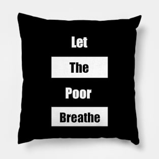 Let the Poor Breathe Pillow