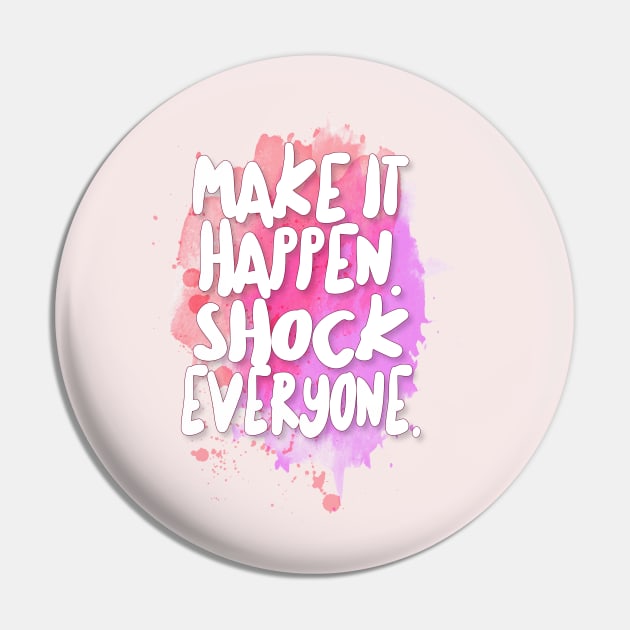 Make It Happen. Shock Everyone. Pin by DankFutura