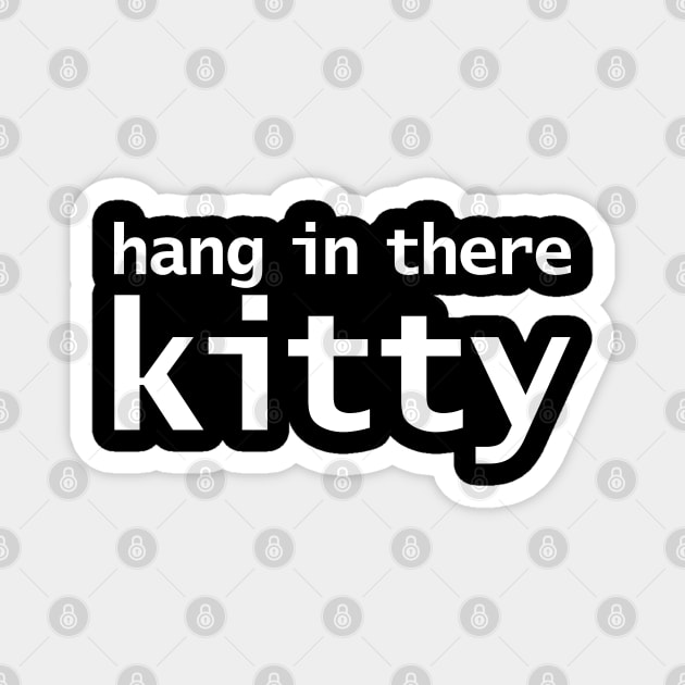 Hang in There Kitty Typography Magnet by ellenhenryart