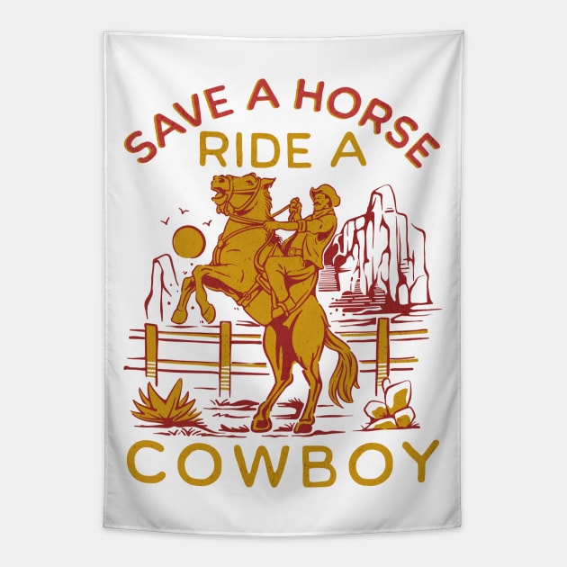 Cowboy - Funny Cowboy Jokes - Save A Horse Ride A Cowboy Tapestry by alcoshirts