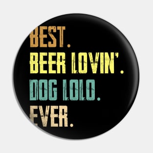 Best Beer Loving Dog Lolo Ever Pin