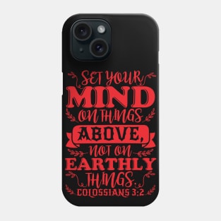 Colossians 3:2 Set Your Minds On Things Above Phone Case