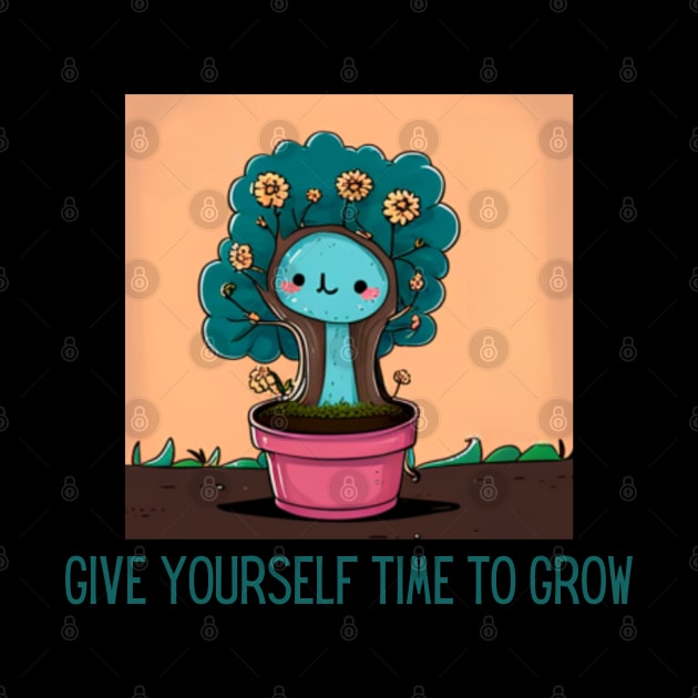 give yourself time to grow by Pattyld