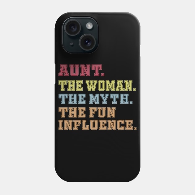 Aunt The Woman The Myth The Fun Influence Phone Case by Work Memes