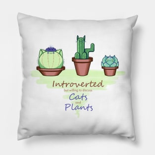 Introverted but Willing to Discuss Cats and Plants - Cute Design Pillow