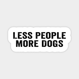 Funny Less People More Dogs Magnet