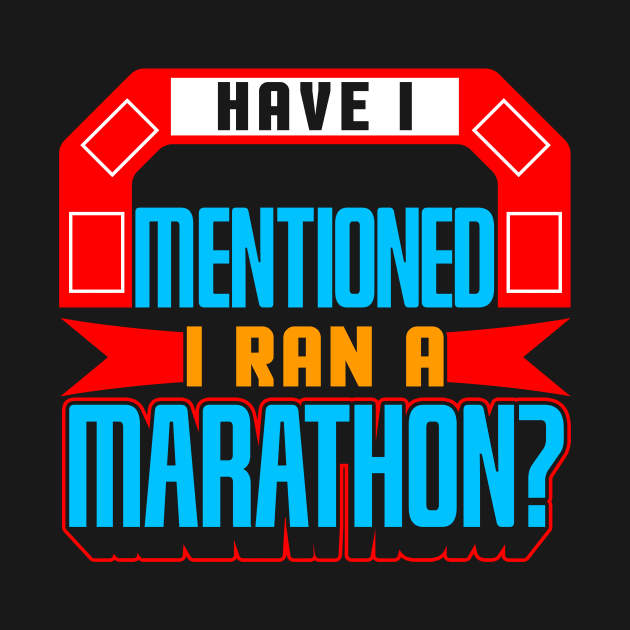 Have I Mentioned I Ran A Marathon? by thingsandthings