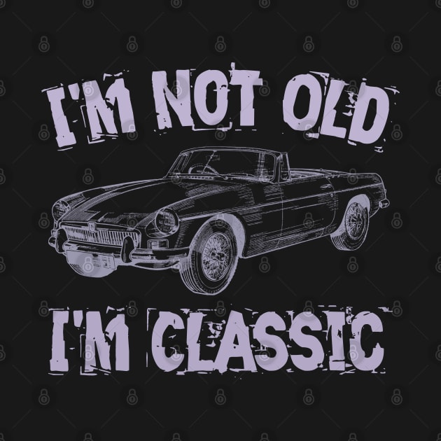 I'm not old i'm classic by Yyoussef101