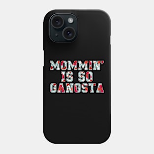 Mommin Is So Gangsta Phone Case