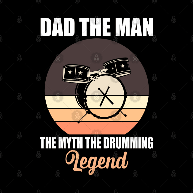 Dad The Man The Myth The Drumming Legend by Teeartspace