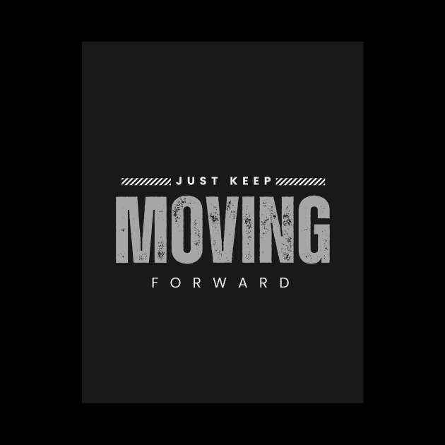 Just keep moving forward by milicab