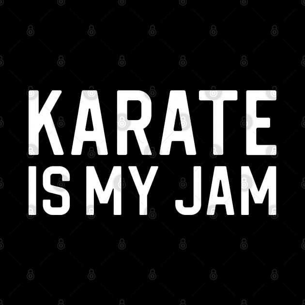 Funny Karate Lover Gift Karate Is My Jam by kmcollectible