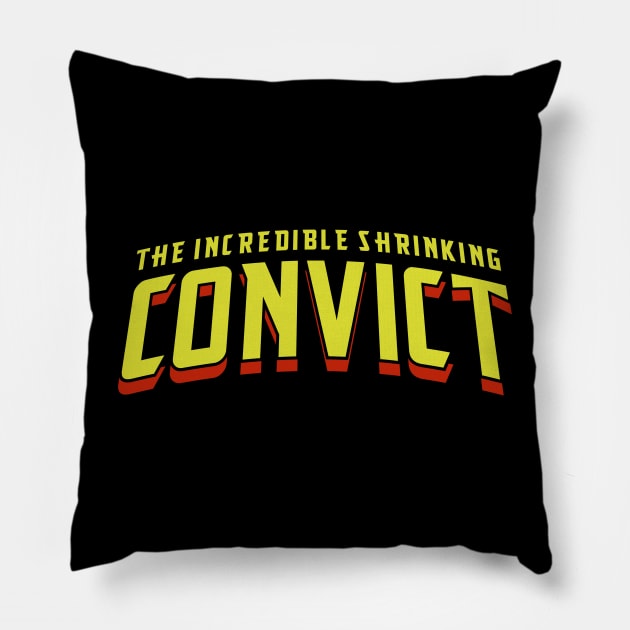 The Incredible Shrinking Convict Pillow by zerobriant