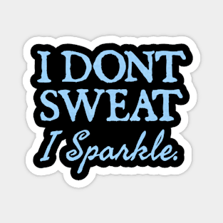 I Don't Sweat I Sparkle. Magnet