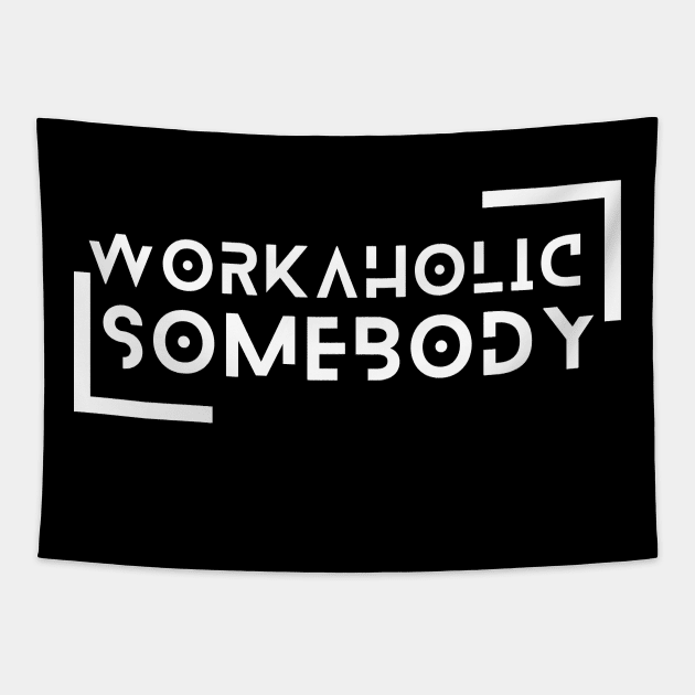 I am a Workaholic Tapestry by Praizes