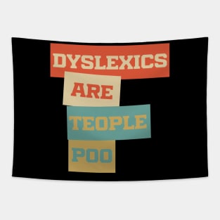 Dyslexics Are Teople Poo Tapestry