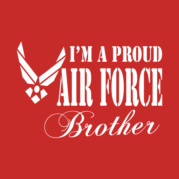 Best Gift for Army - I am a Proud Air Force Brother by chienthanit