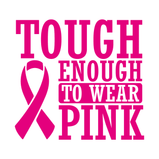 Cancer: Tough enough to wear pink T-Shirt