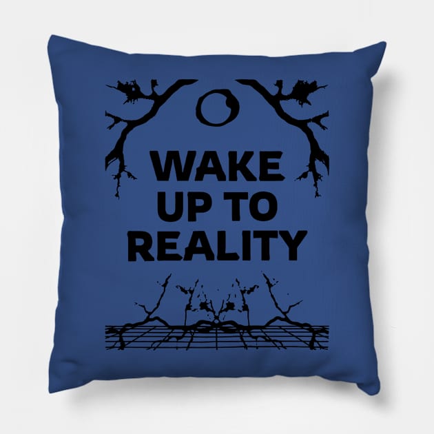 wake up to reality 1 Pillow by FionaGisellsde