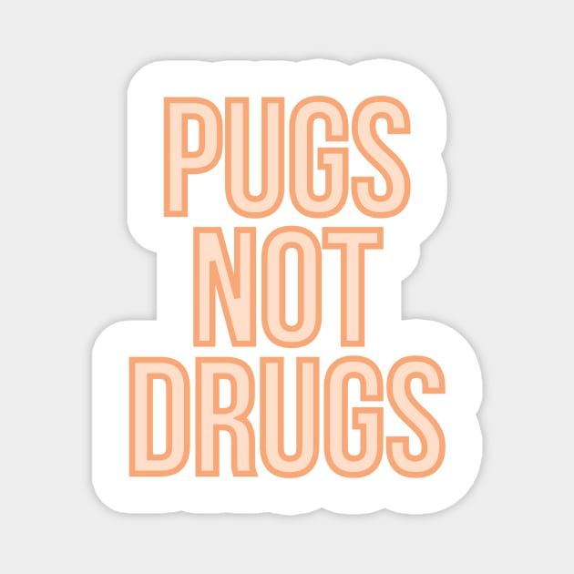 Pugs Not Drugs Magnet by BloomingDiaries