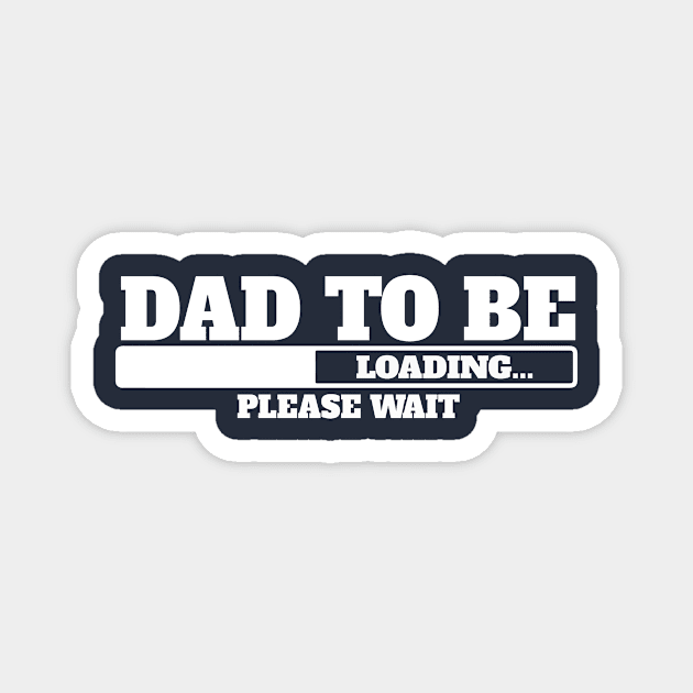 Dad to be, loading, please wait. Magnet by UmagineArts