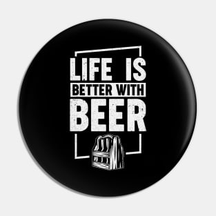 Life Is Better With Beer Pin