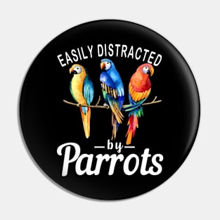 Easily Distracted By Parrots, Funny Parrot Birding Pin