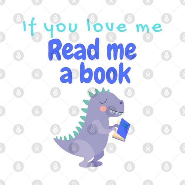 If You Love Me Read Me a Book with a T-rex by EdenLiving