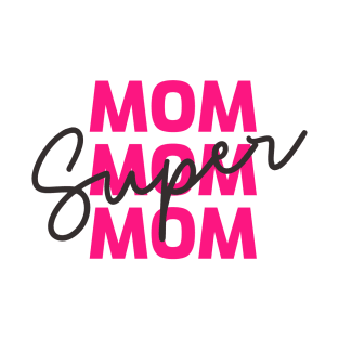 Super Mom design, Happy Mother's Day, Best Mom, Gift For Mom, Gift For Mom To Be, Gift For Her, Mother's Day gift, Trendy T-Shirt T-Shirt