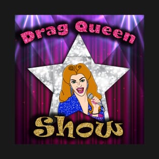 Drag Queen Show T-Shirt