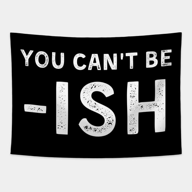 You Can't Be -ISH Debt Free Living Tapestry by MalibuSun