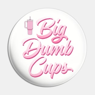 BIG DUMB CUPS Pin