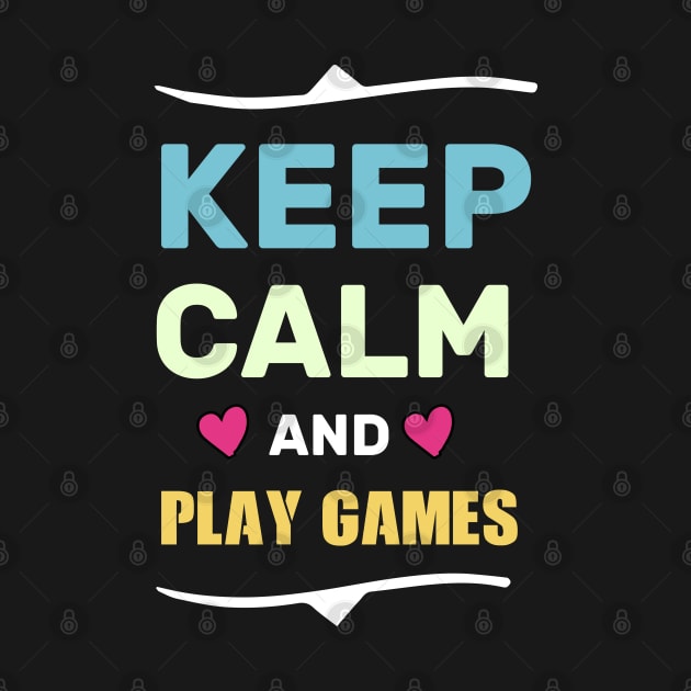 keep calm and play games funny shirt by boufart