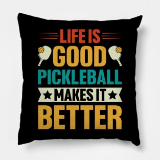 Life is Good Pickleball Makes it Better Pillow