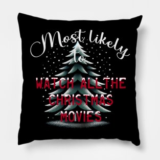 Most Likely To Watch All The Christmas Movies Pillow